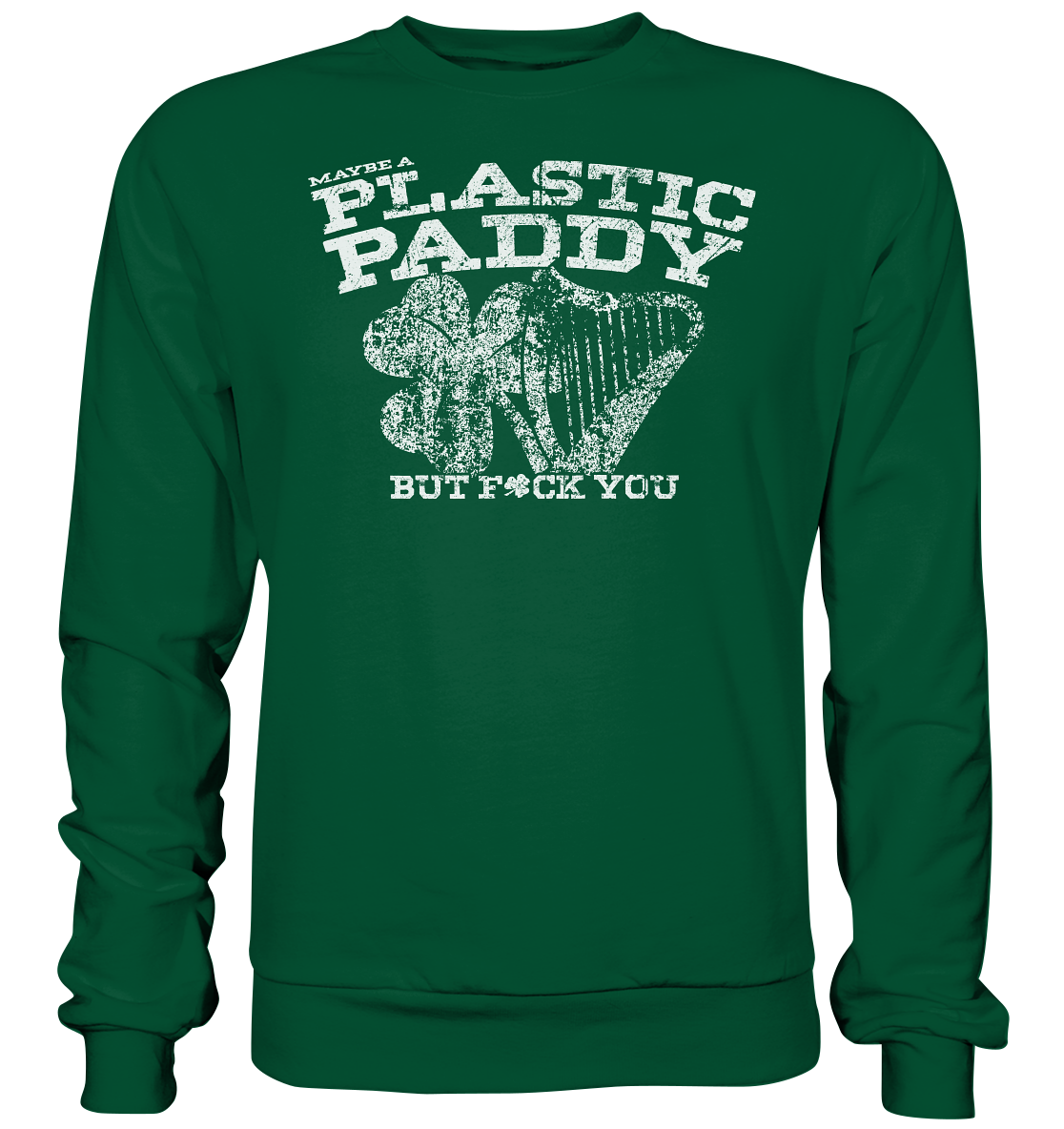Maybe A Plastic Paddy...  - Basic Sweatshirt