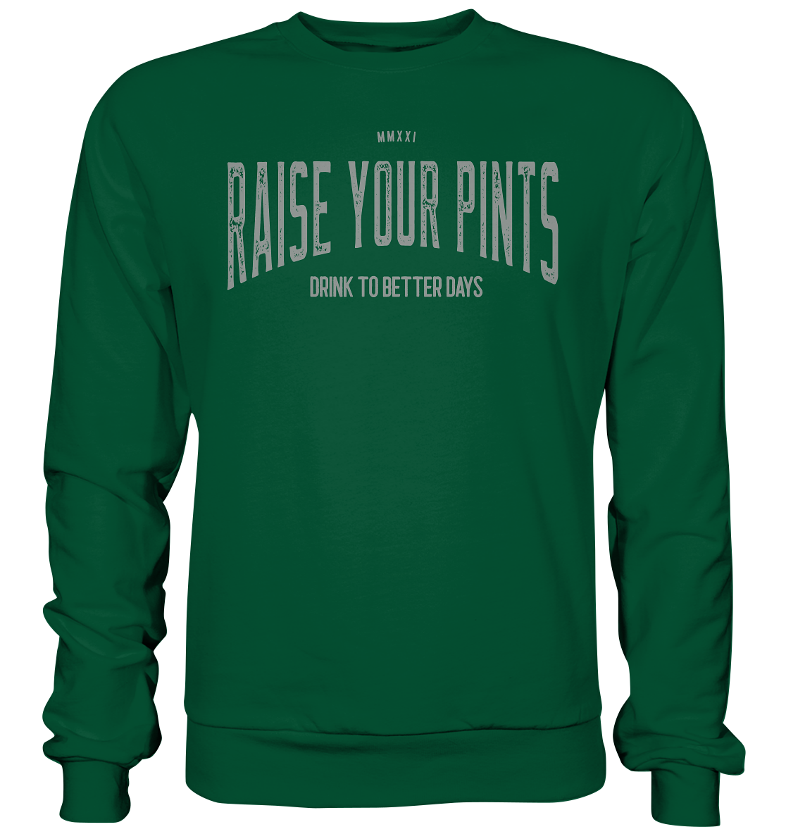 Raise Your Pints "Drink To Better Days" - Basic Sweatshirt