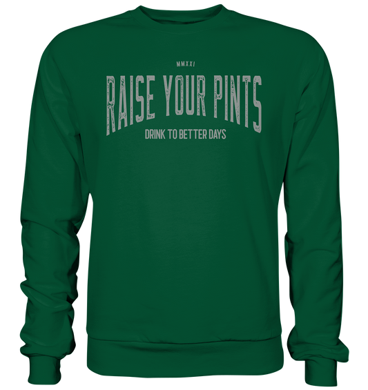 Raise Your Pints "Drink To Better Days" - Basic Sweatshirt