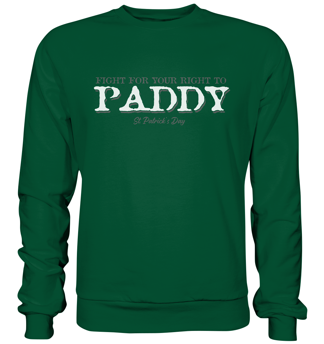 Fight For Your Right To Paddy - Basic Sweatshirt