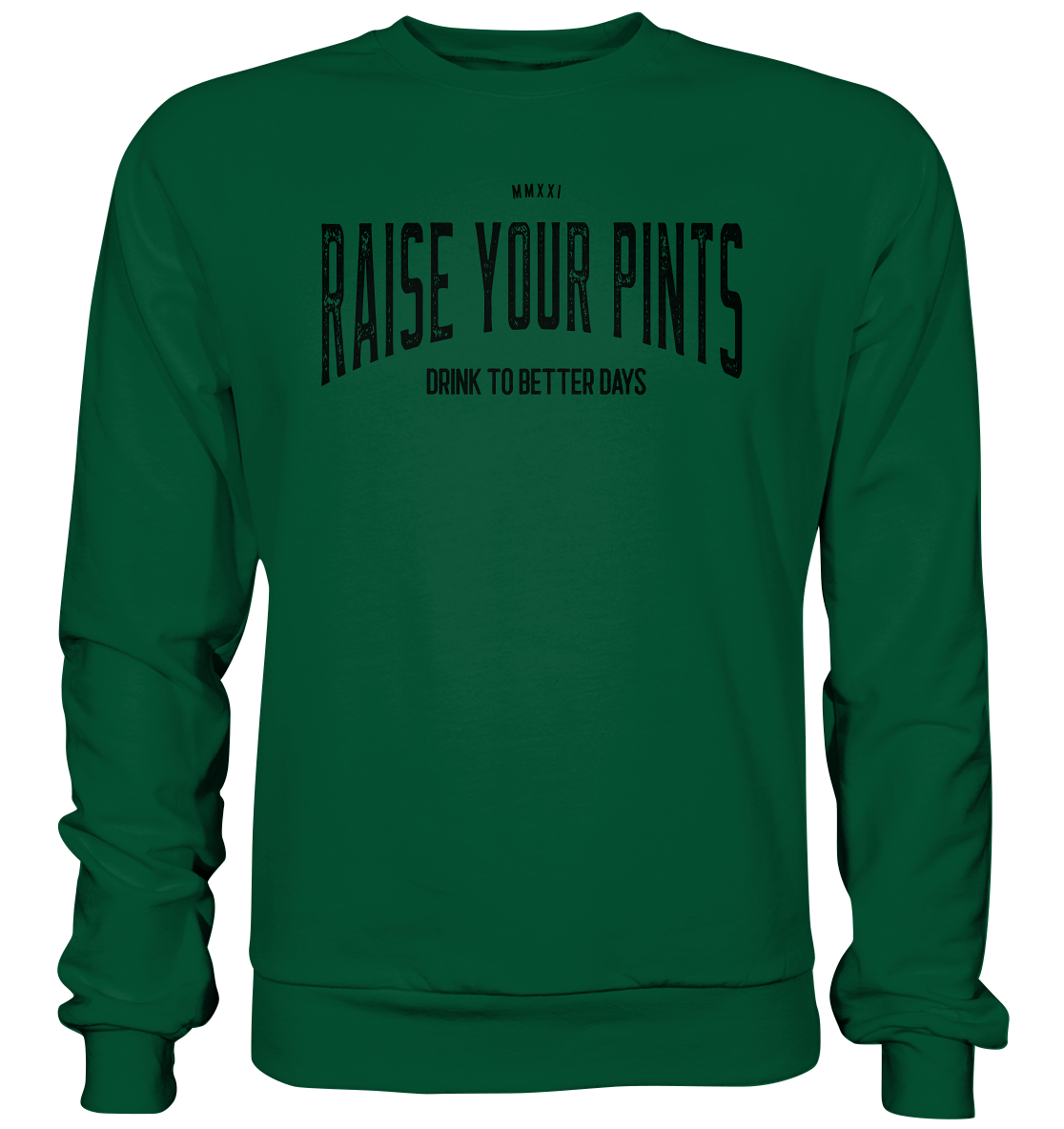 Raise Your Pints "Drink To Better Days" - Basic Sweatshirt