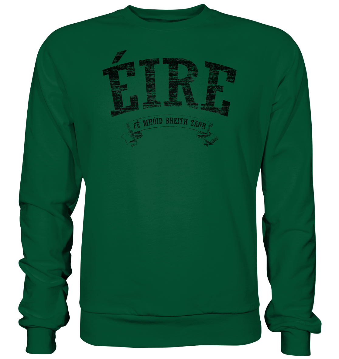 "Éire - Fé mhóid bheith saor" - Basic Sweatshirt