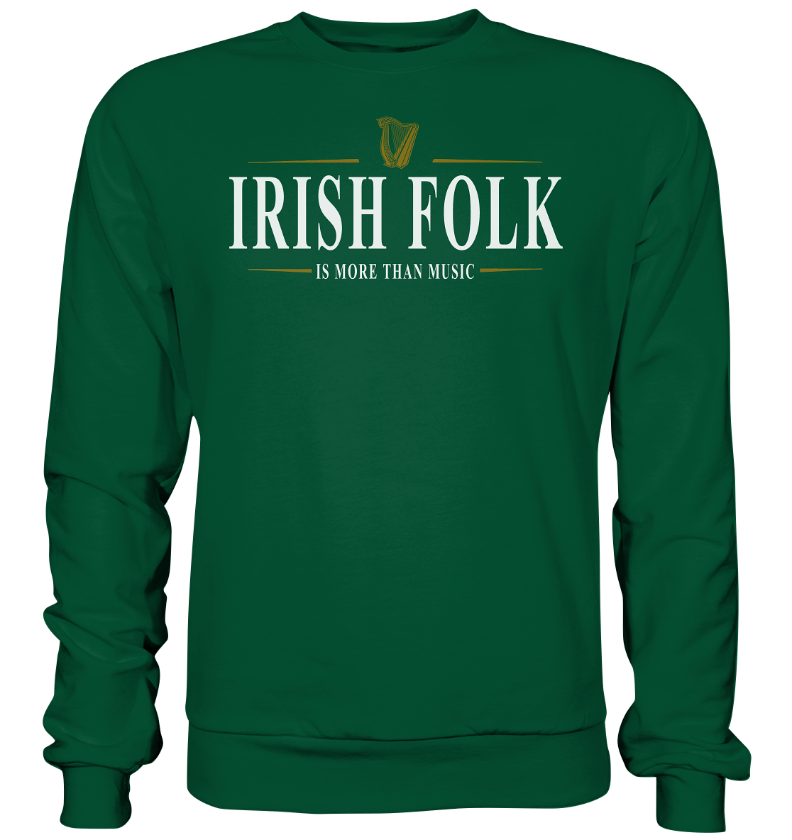 Irish Folk "Is More Than Music" - Basic Sweatshirt
