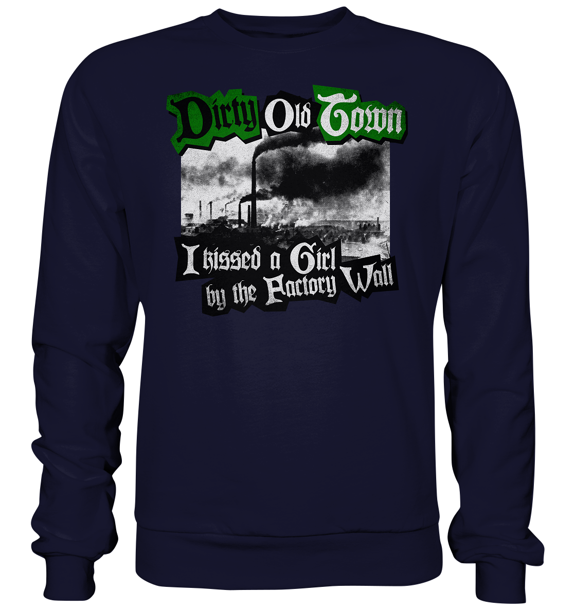 "Dirty Old Town" - Basic Sweatshirt