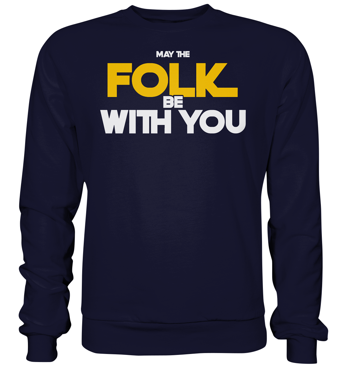 May The Folk Be With You - Basic Sweatshirt