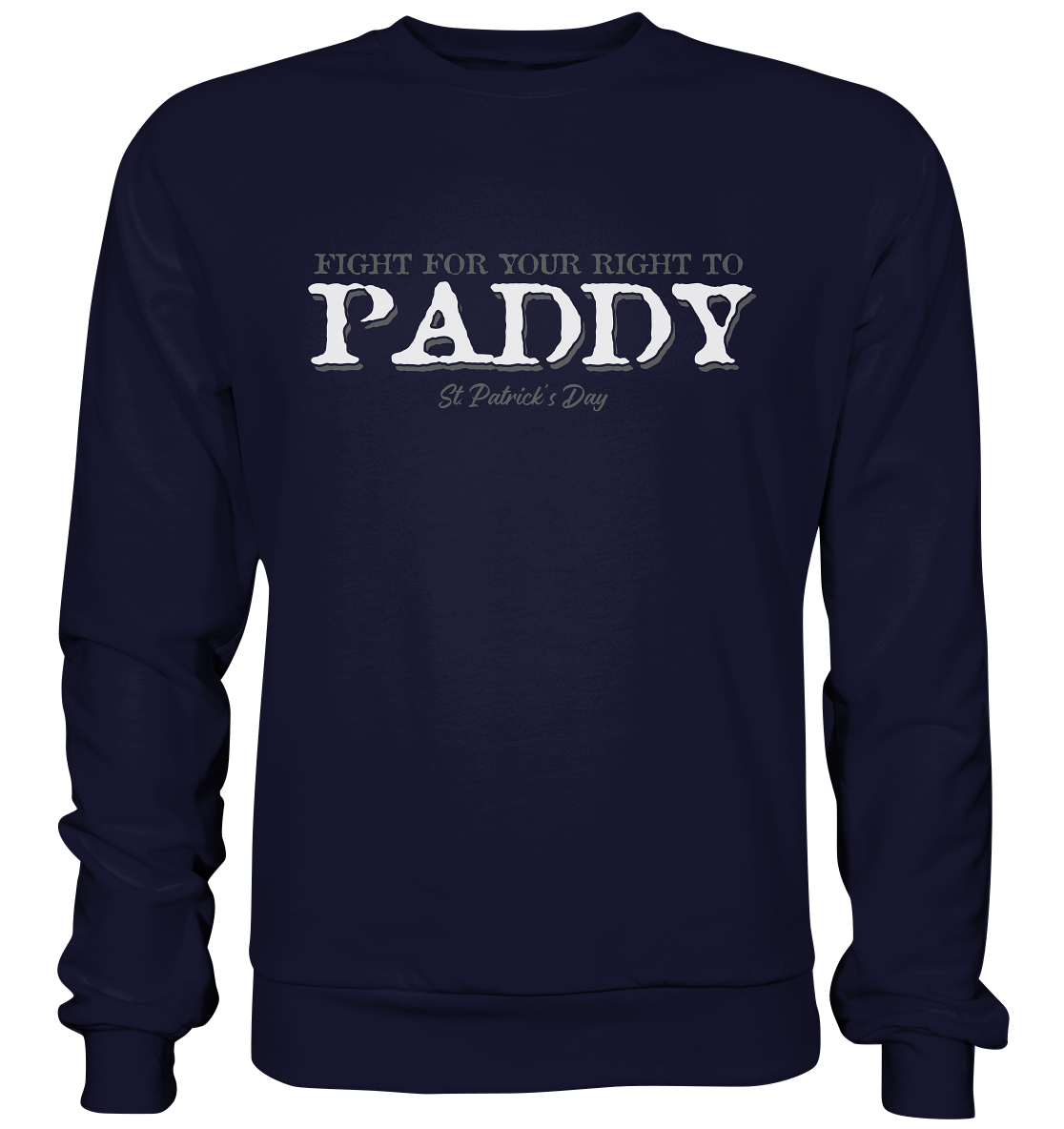 Fight For Your Right To Paddy - Basic Sweatshirt