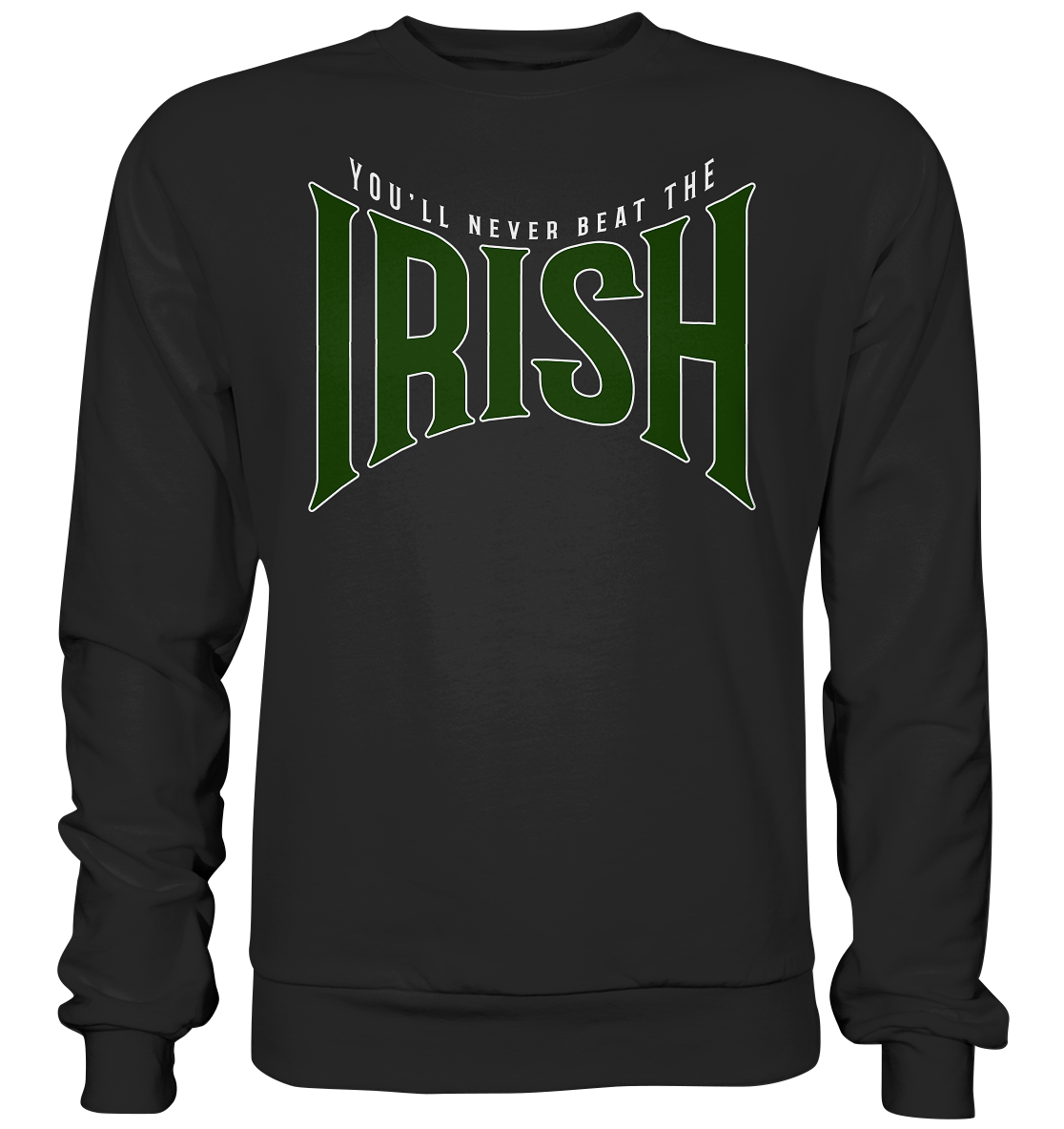 You'll Never Beat The Irish - Basic Sweatshirt