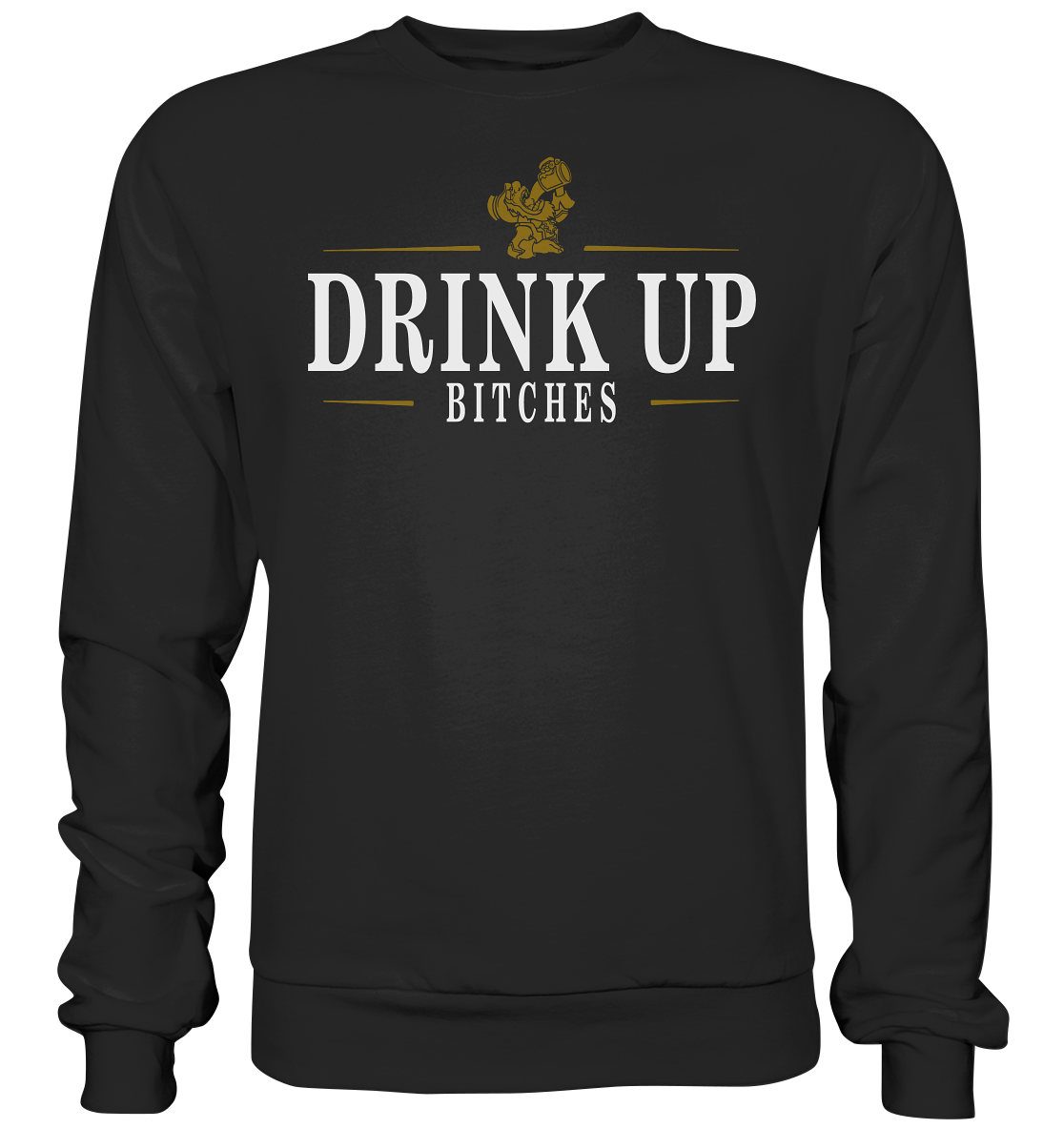 Drink Up "Bitches" - Basic Sweatshirt