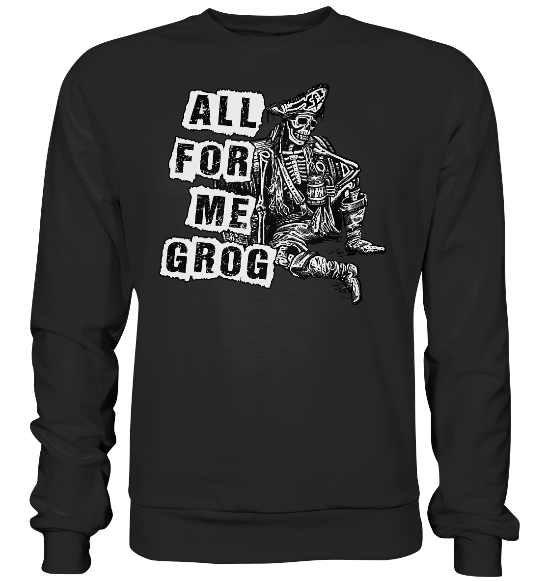 "All For Me Grog" - Basic Sweatshirt