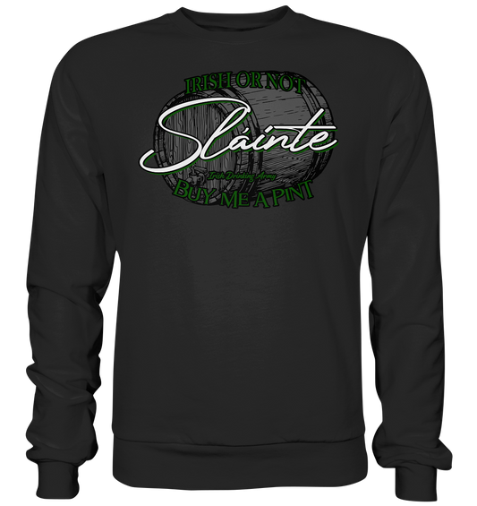 Sláinte "Irish Or Not - Buy Me A Pint" - Basic Sweatshirt