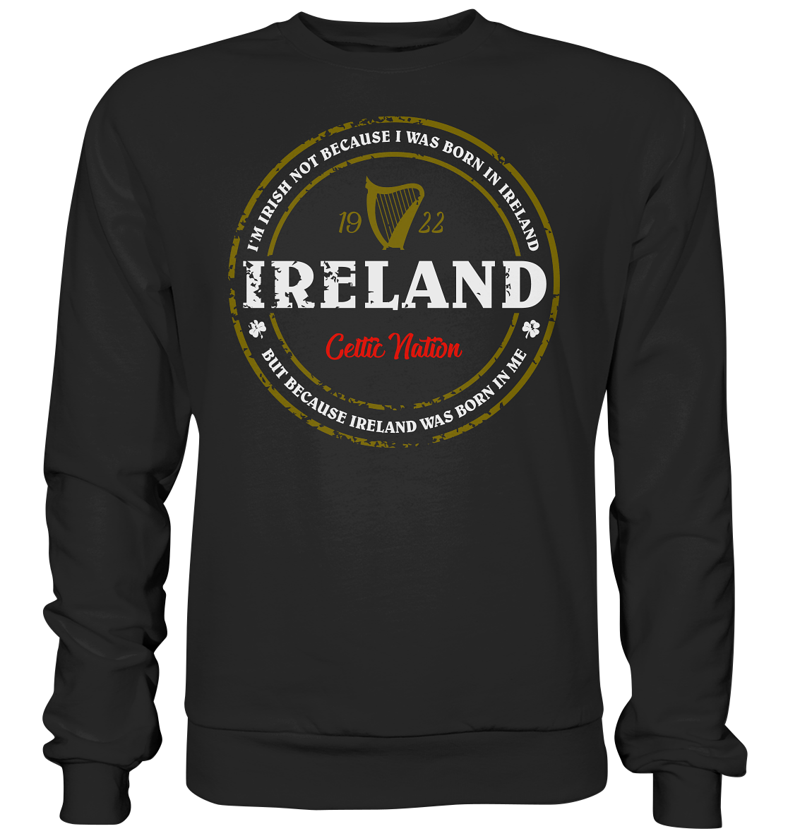 Ireland Was Born In Me - Basic Sweatshirt