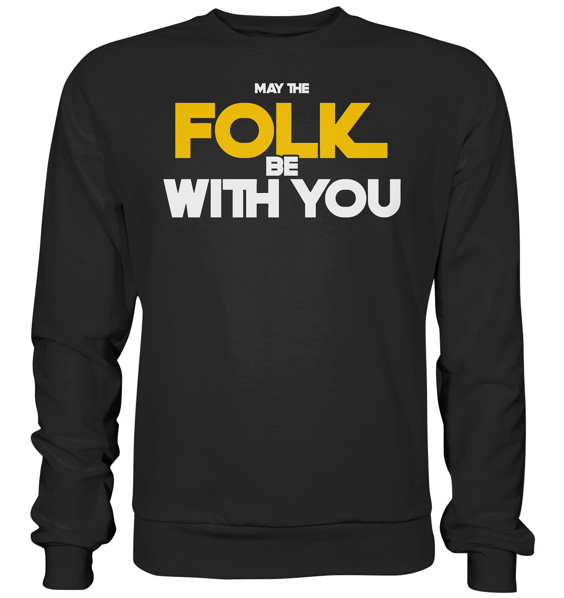 May The Folk Be With You - Basic Sweatshirt