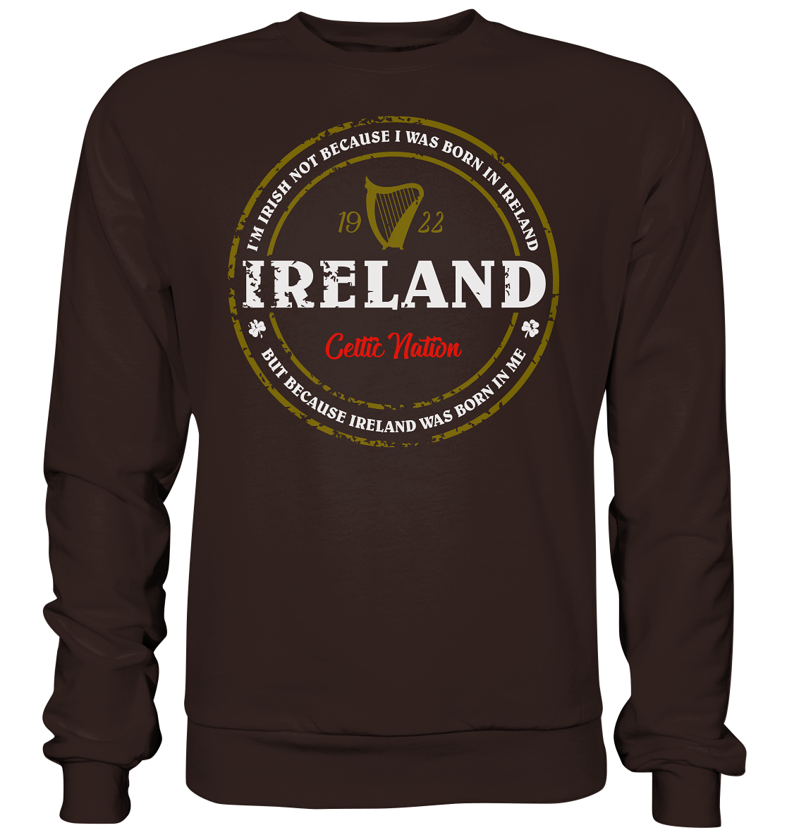 Ireland Was Born In Me - Basic Sweatshirt