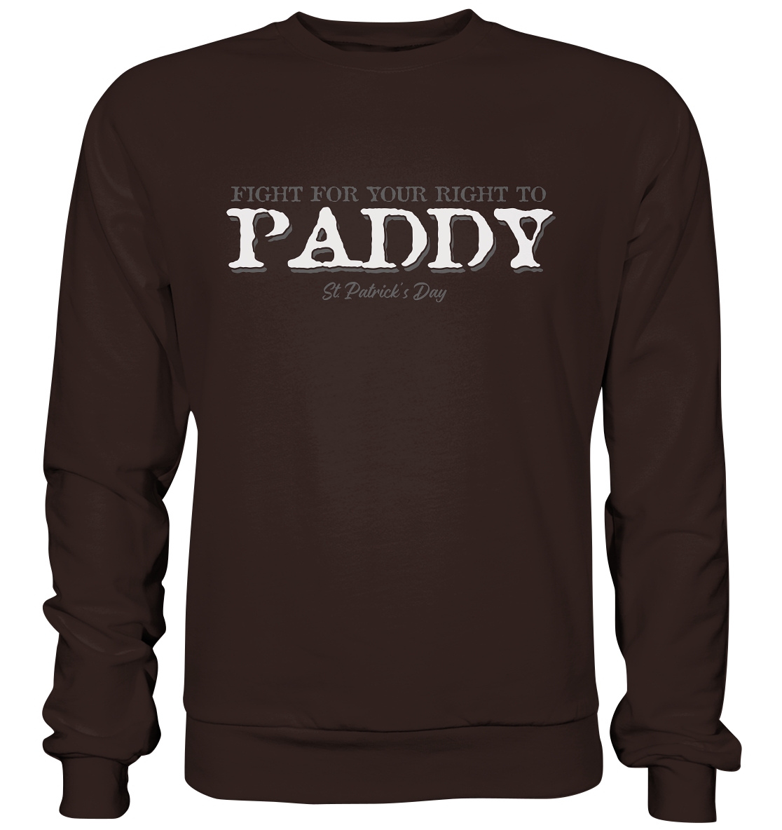 Fight For Your Right To Paddy - Basic Sweatshirt