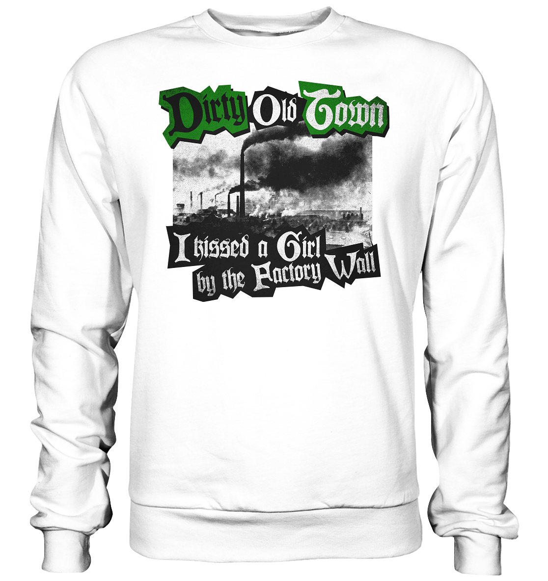 "Dirty Old Town" - Basic Sweatshirt
