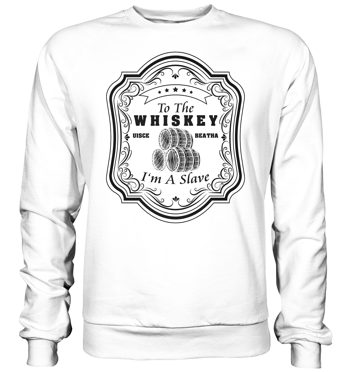 "To The Whiskey I'm A Slave" - Basic Sweatshirt