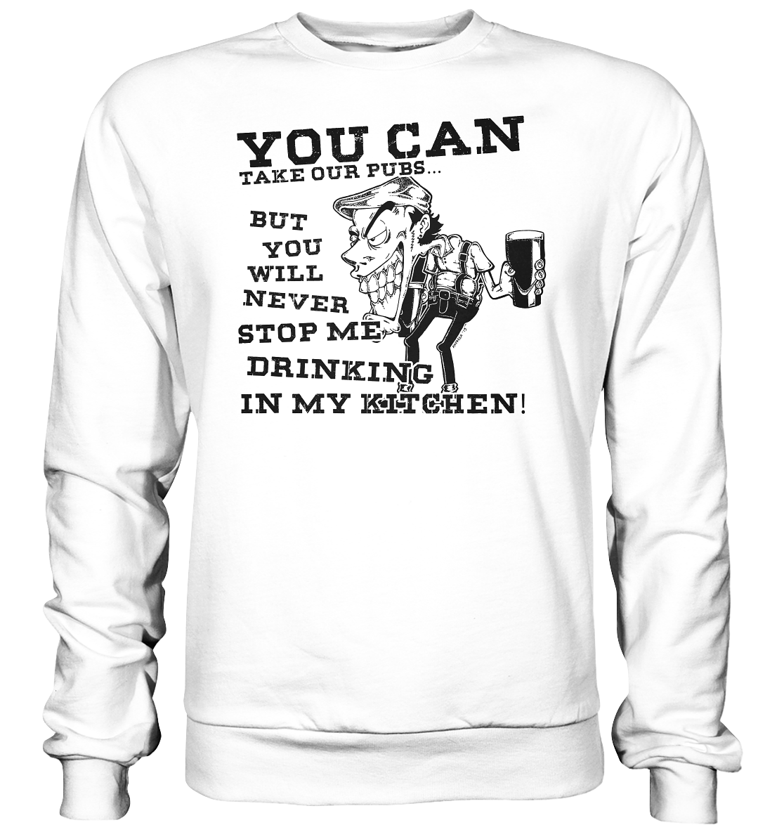 You Can Take Our Pubs... - Basic Sweatshirt