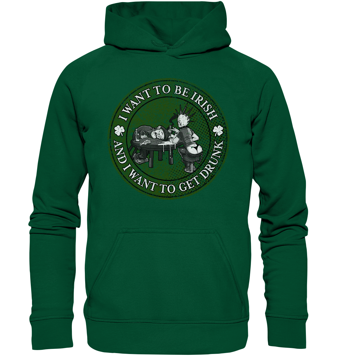 I Want To Be Irish And I Want To Get Drunk - Basic Unisex Hoodie