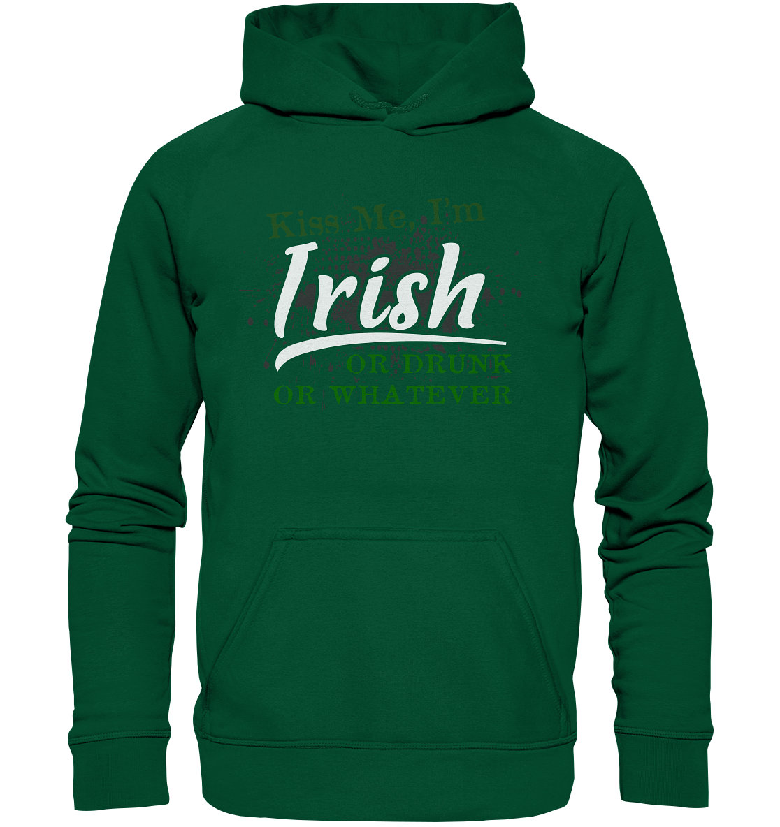 Kiss Me I'm Irish Or Drunk Or Whatever - Basic Unisex Hoodie