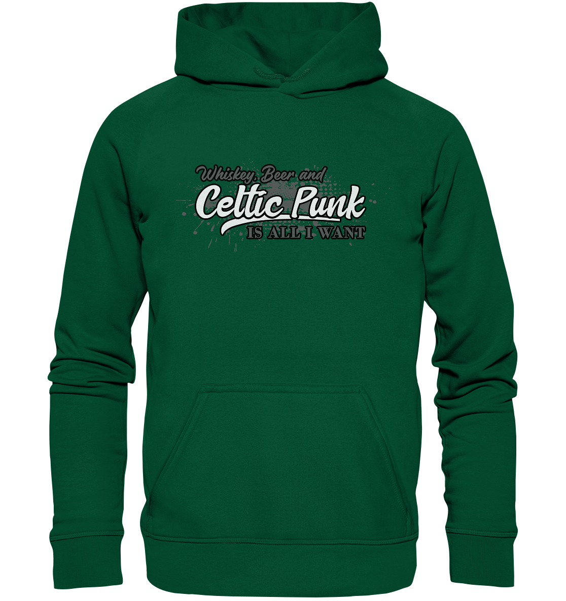Whiskey, Beer And Celtic Punk "Is All I Want" - Basic Unisex Hoodie