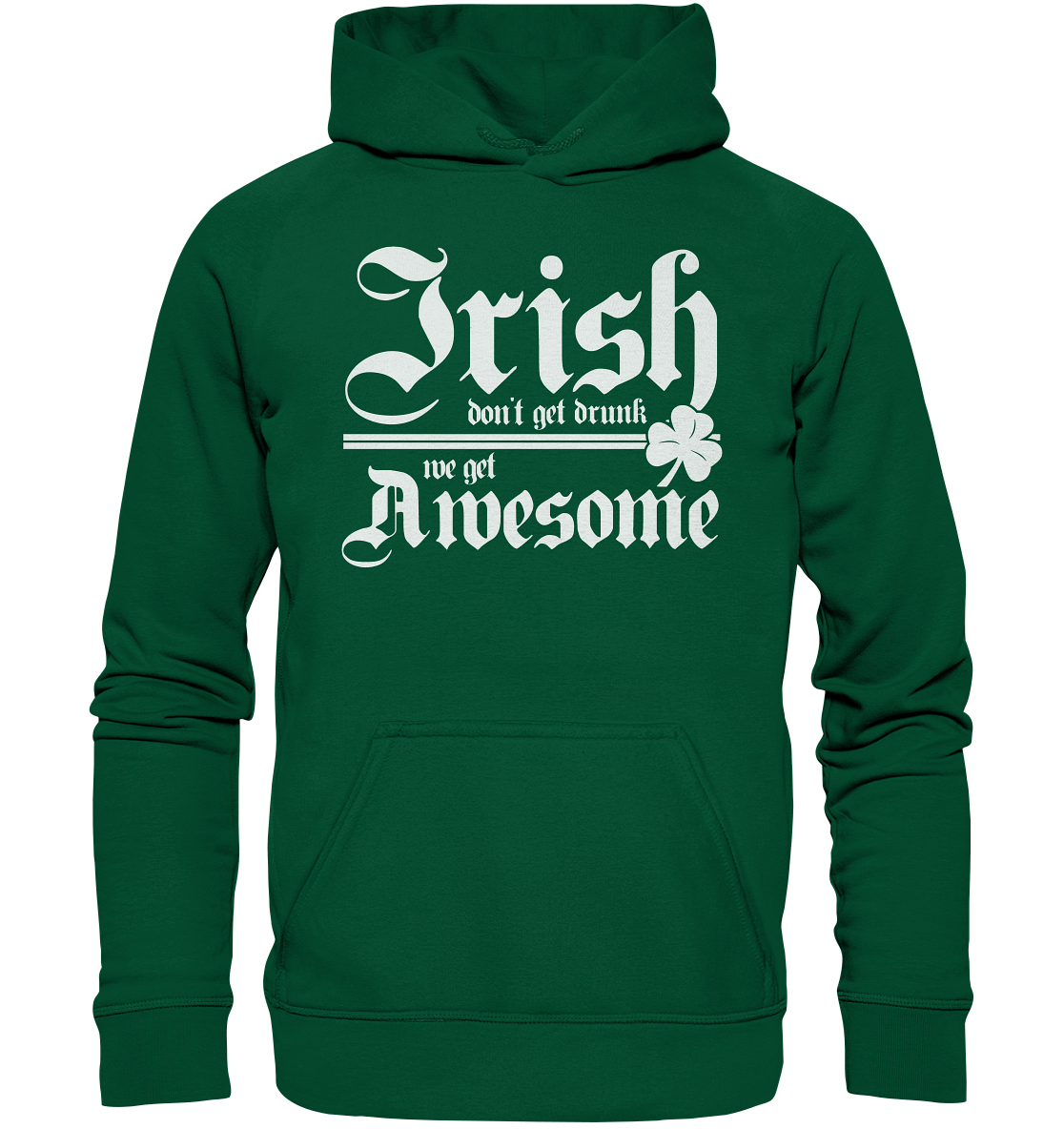 Irish Don't Get Drunk, We Get Awesome - Basic Unisex Hoodie