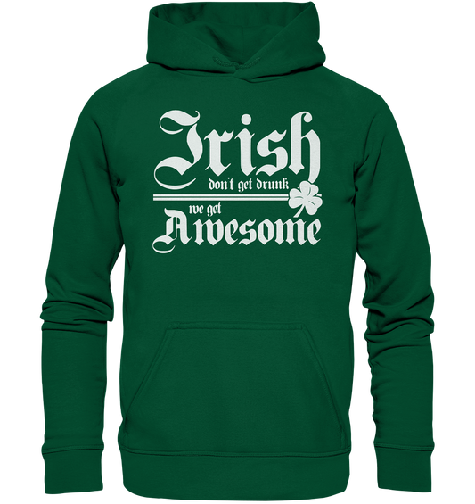 Irish Don't Get Drunk, We Get Awesome - Basic Unisex Hoodie