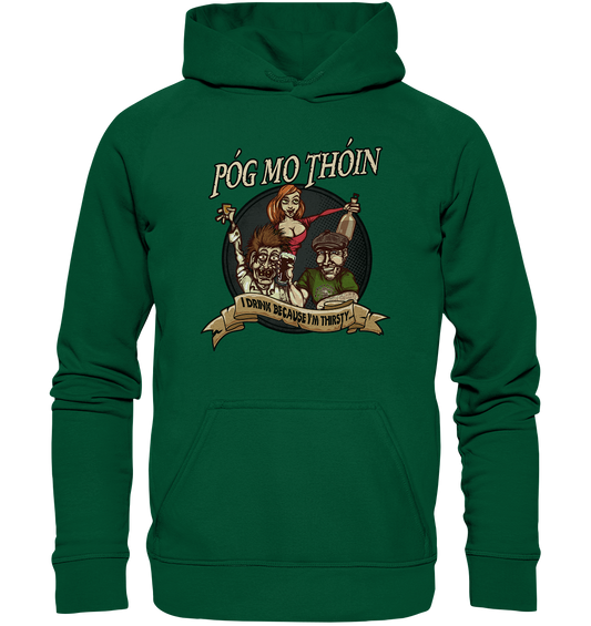 Póg Mo Thóin "I Drink Because I'm Thirsty" - Basic Unisex Hoodie