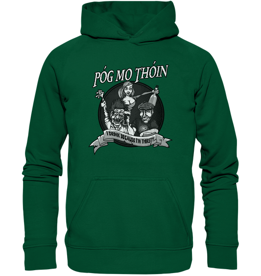 Póg Mo Thóin "I Drink Because I'm Thirsty" - Basic Unisex Hoodie