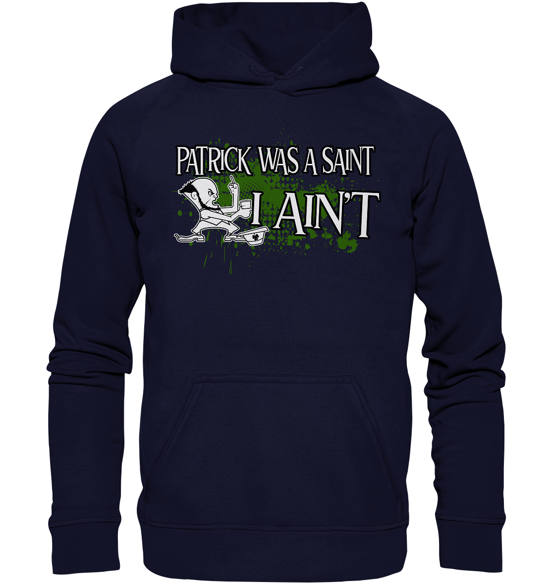 Patrick Was A Saint "I Ain't" - Basic Unisex Hoodie