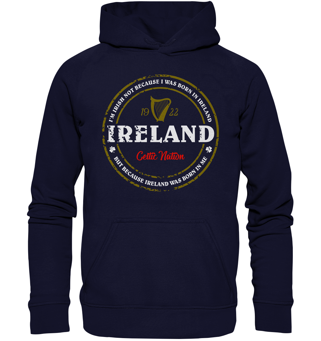 Ireland Was Born In Me - Basic Unisex Hoodie