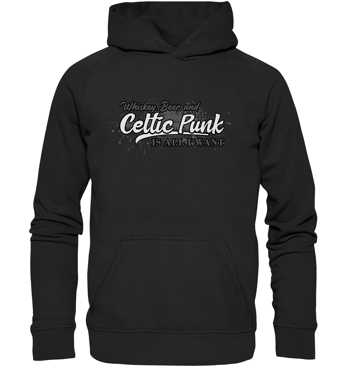 Whiskey, Beer And Celtic Punk "Is All I Want" - Basic Unisex Hoodie
