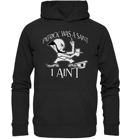 Patrick Was A Saint "I Ain't" - Basic Unisex Hoodie