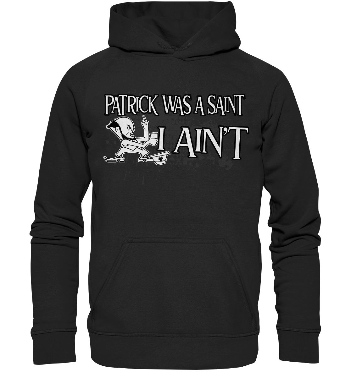 Patrick Was A Saint "I Ain't" - Basic Unisex Hoodie