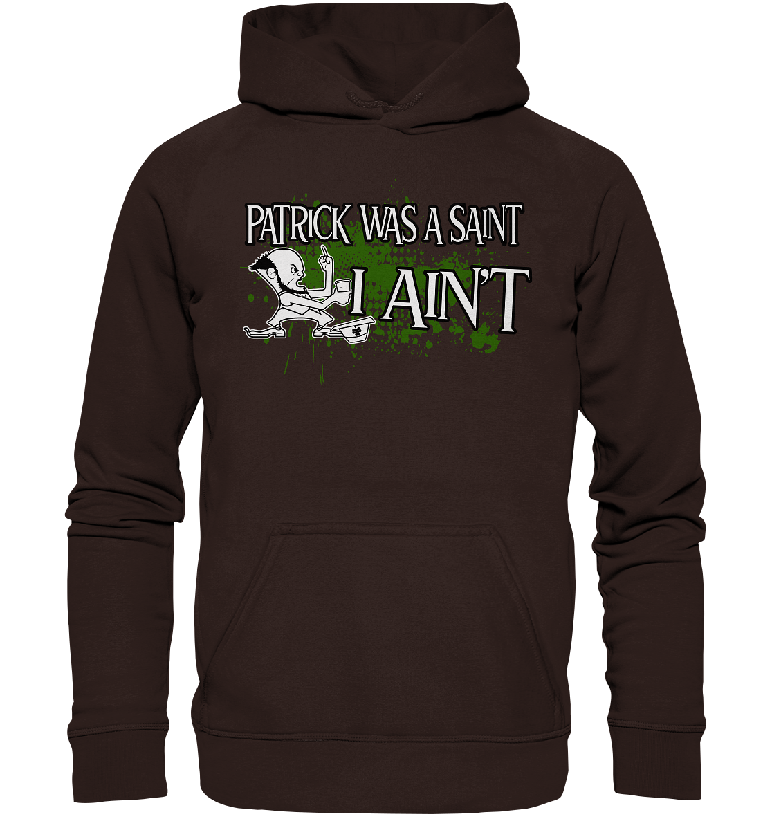 Patrick Was A Saint "I Ain't" - Basic Unisex Hoodie