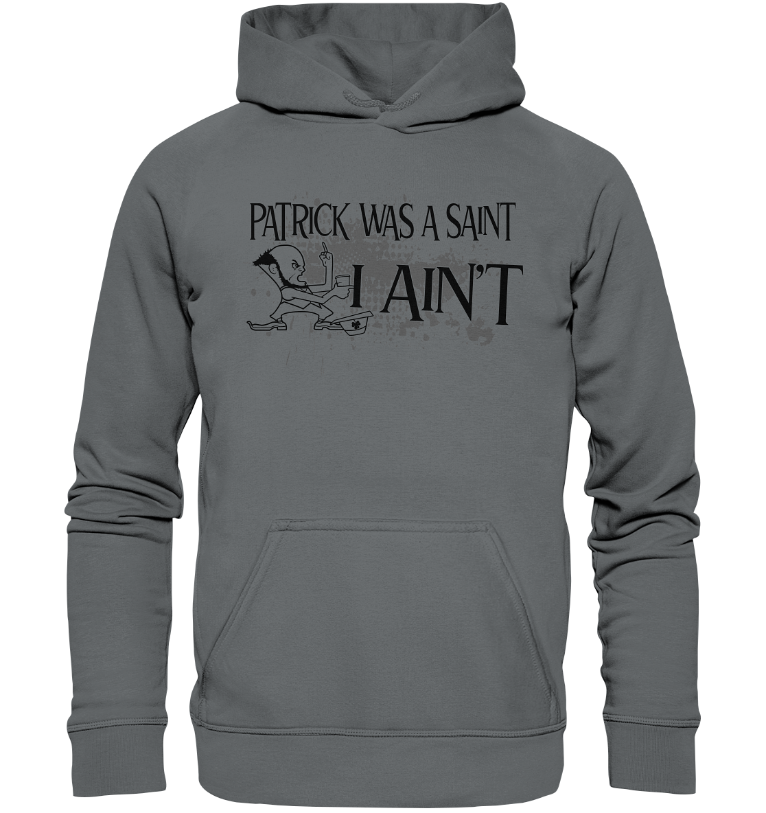 Patrick Was A Saint "I Ain't" - Basic Unisex Hoodie