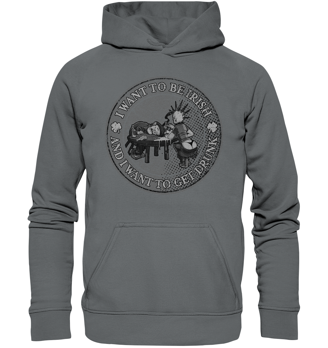 I Want To Be Irish And I Want To Get Drunk - Basic Unisex Hoodie