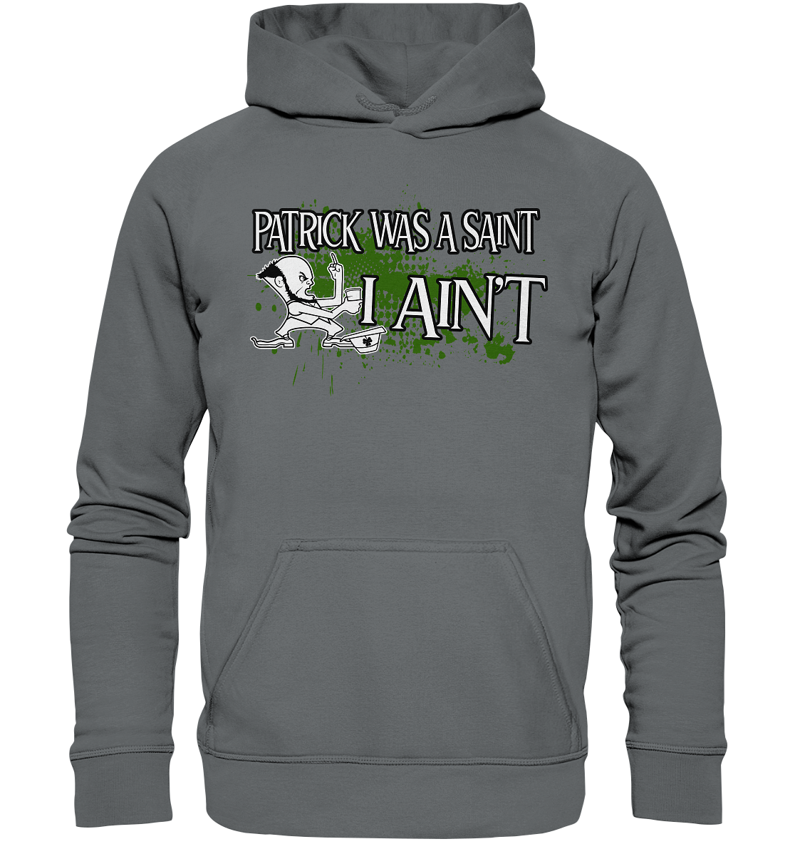 Patrick Was A Saint "I Ain't" - Basic Unisex Hoodie