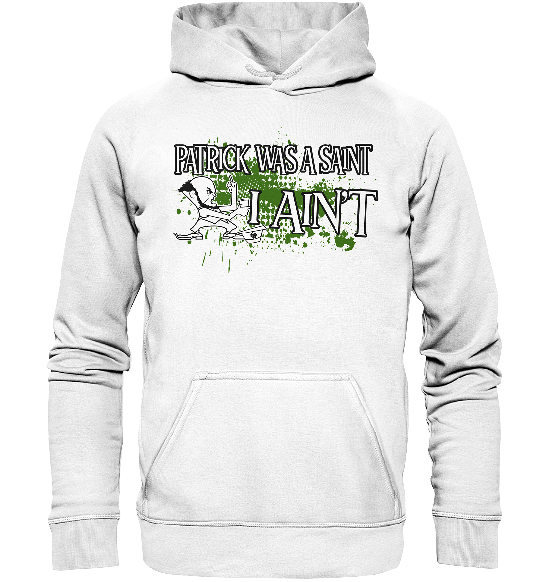 Patrick Was A Saint "I Ain't" - Basic Unisex Hoodie