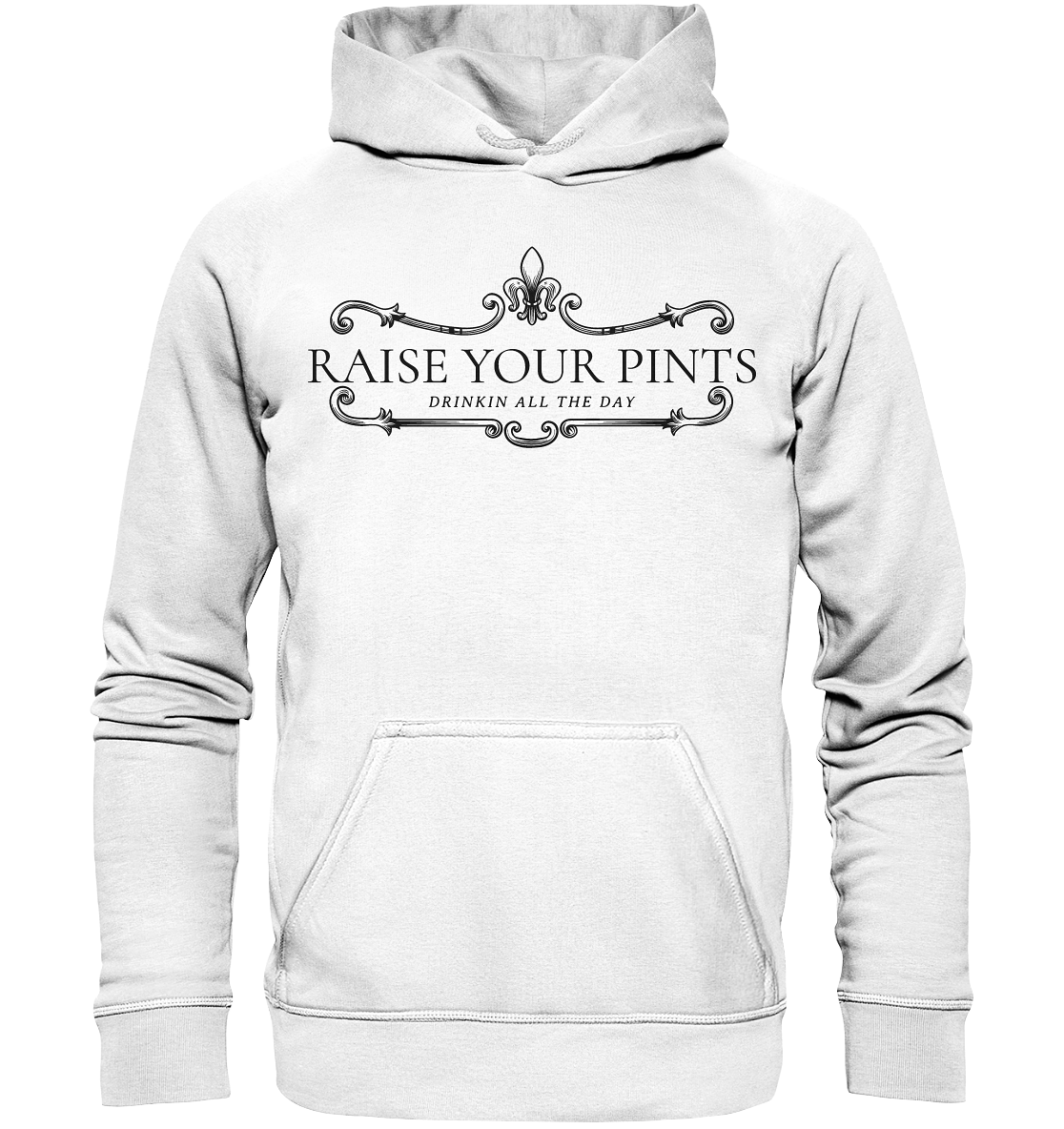 Raise Your Pints "Drinking All The Day" - Basic Unisex Hoodie