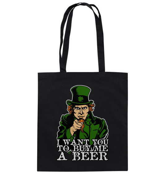 I Want You "To Buy Me A Beer" - Baumwolltasche