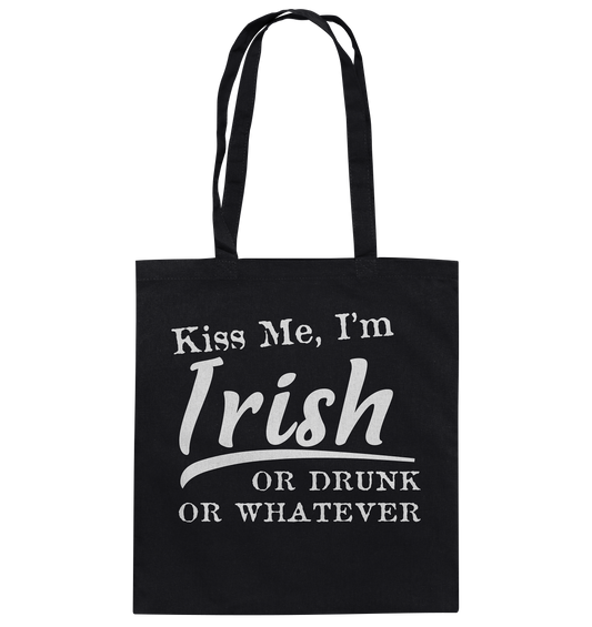 Kiss Me I'm Irish Or Drunk Or Whatever - Baumwolltasche