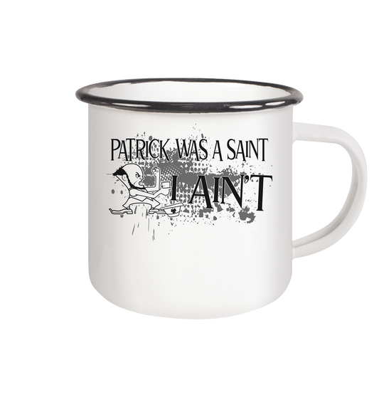 Patrick Was A Saint "I Ain't" - Emaille Tasse (Black)