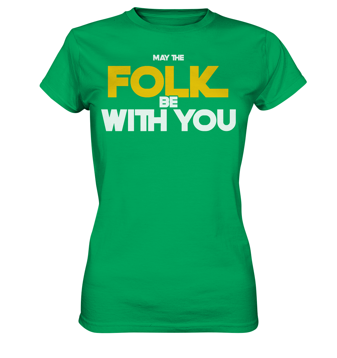 May The Folk Be With You - Ladies Premium Shirt