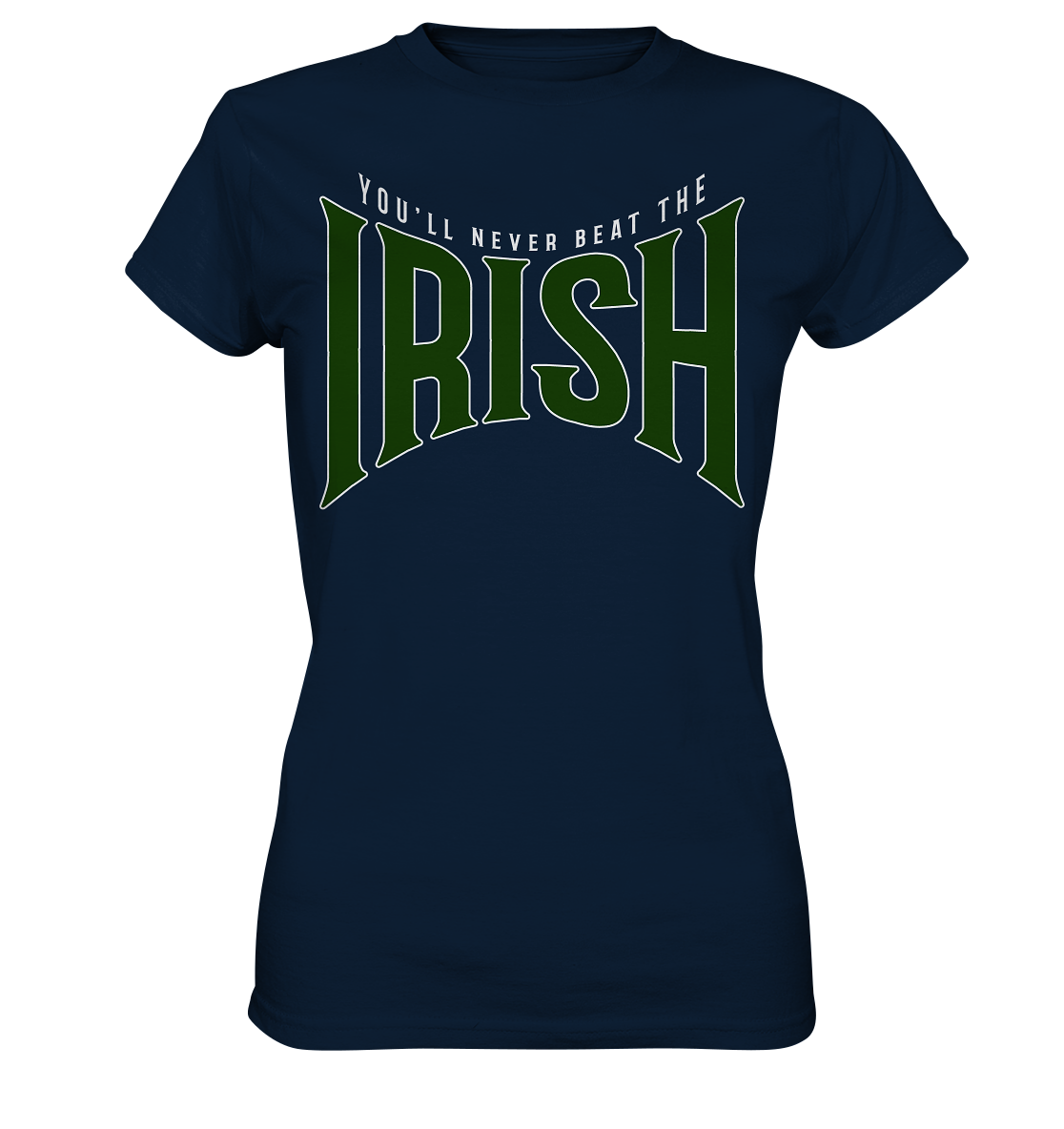You'll Never Beat The Irish - Ladies Premium Shirt