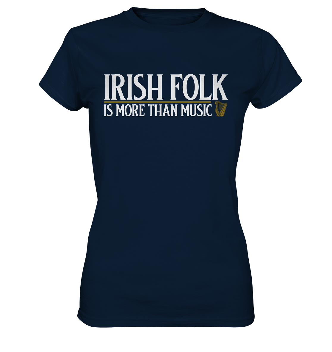 Irish Folk "Is More Than Music" - Ladies Premium Shirt