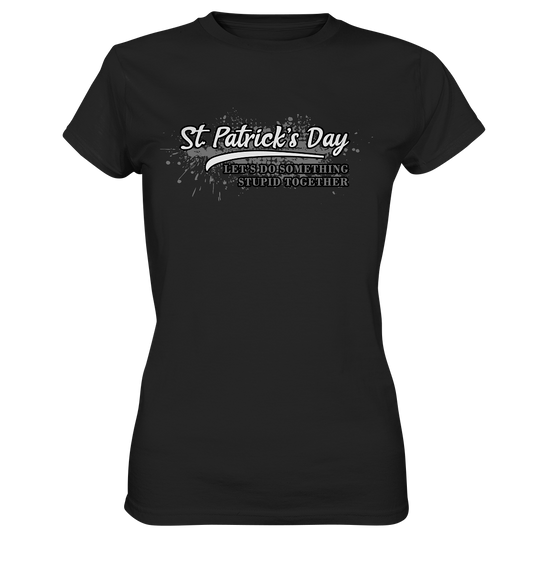 St. Patrick's Day "Let's Do Something Stupid Together" - Ladies Premium Shirt