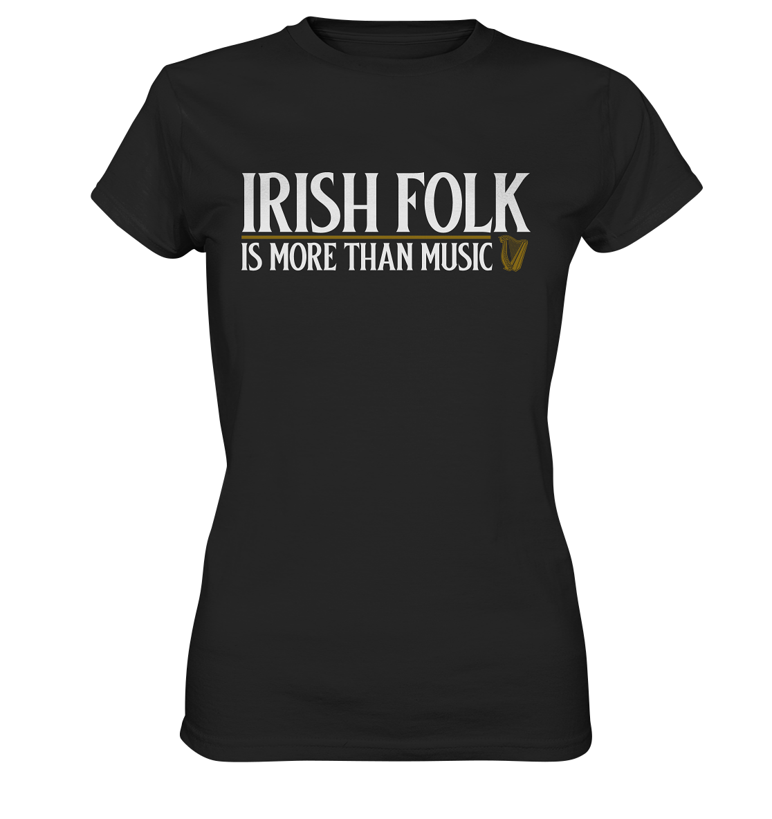 Irish Folk "Is More Than Music" - Ladies Premium Shirt