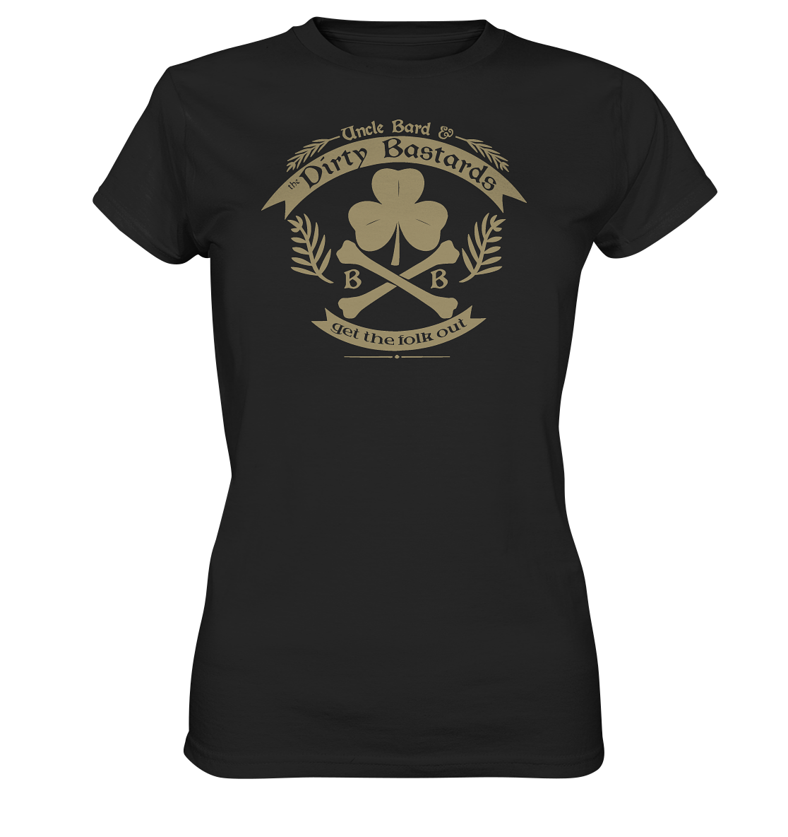 Uncle Bard & the Dirty Bastards "Get The Folk Out" - Ladies Premium Shirt