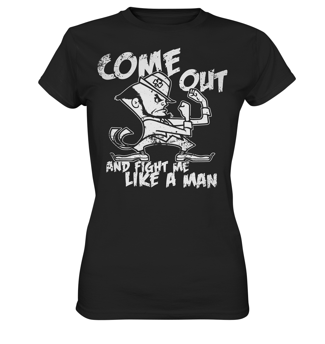 Come Out And Fight Me Like A Man - Ladies Premium Shirt