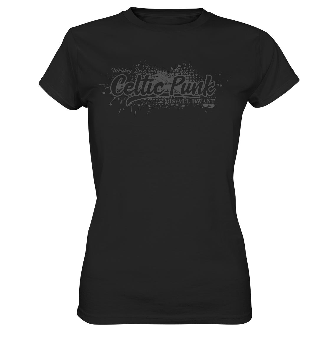 Whiskey, Beer And Celtic Punk "Is All I Want" - Ladies Premium Shirt